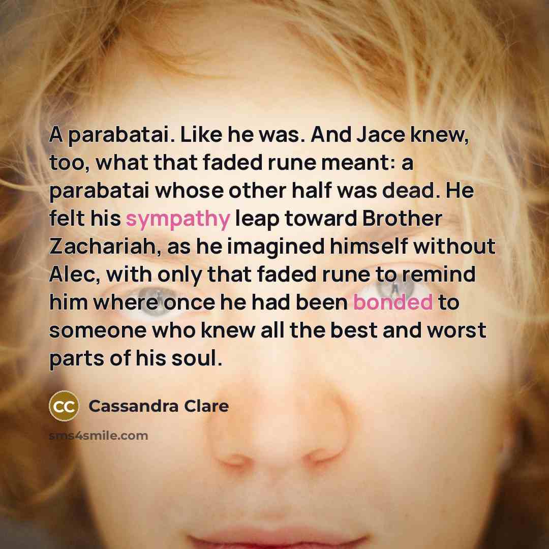 “A parabatai. Like he was. And Jace knew, too, what…” quote by Cassandra Clare