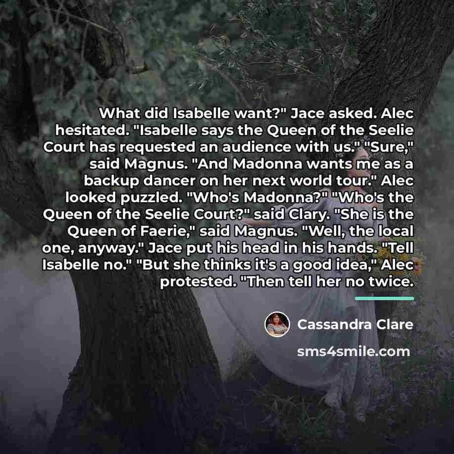 “What did Isabelle want?" Jace asked. Alec hesitated. "Isabelle says…” quote by Cassandra Clare
