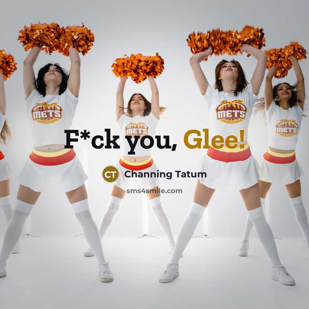 “F*ck you, Glee!” quote by Channing Tatum