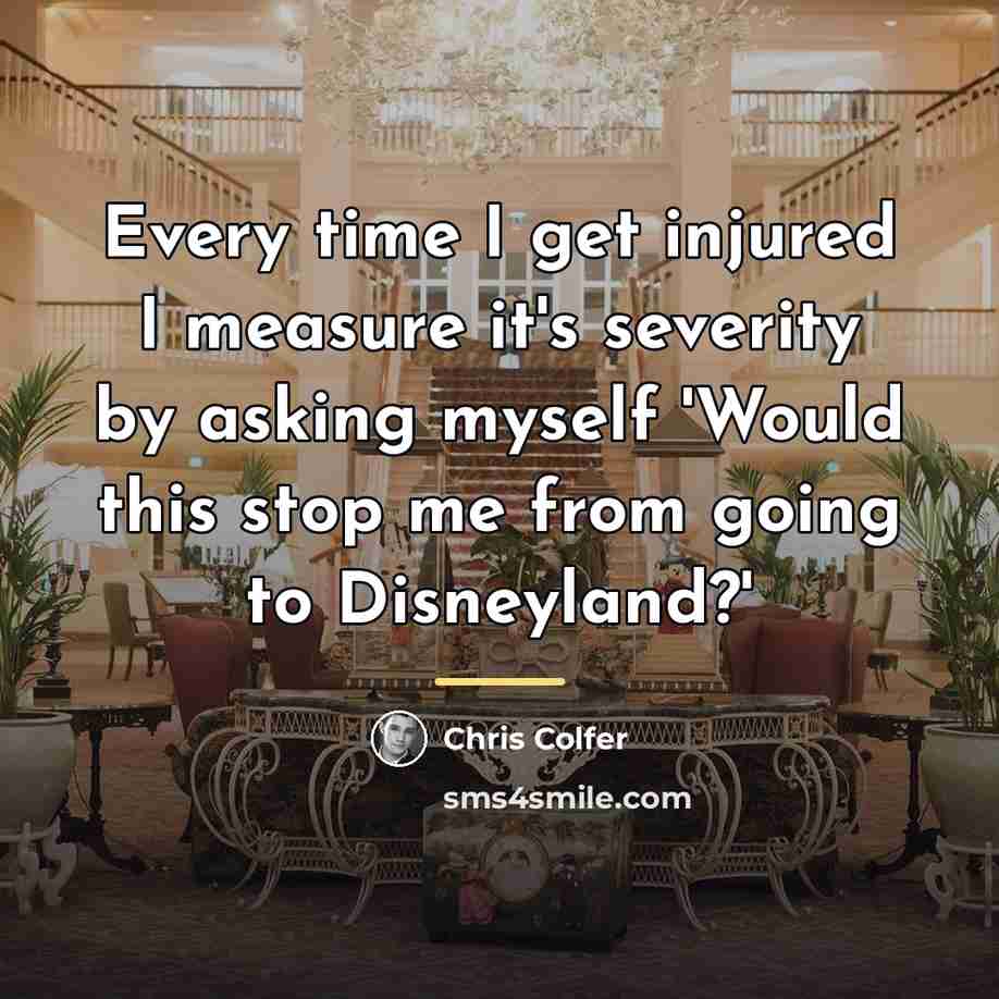“Every time I get injured I measure it's severity by…” quote by Chris Colfer