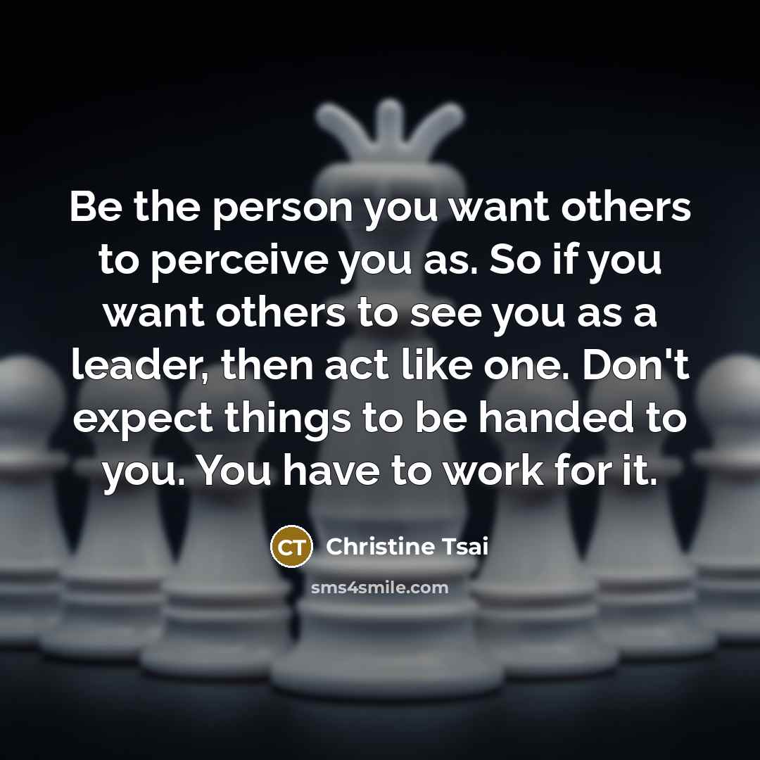 “Be the person you want others to perceive you as.…” quote by Christine Tsai