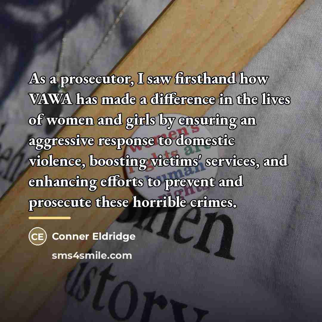 “As a prosecutor, I saw firsthand how VAWA has made…” quote by Conner Eldridge