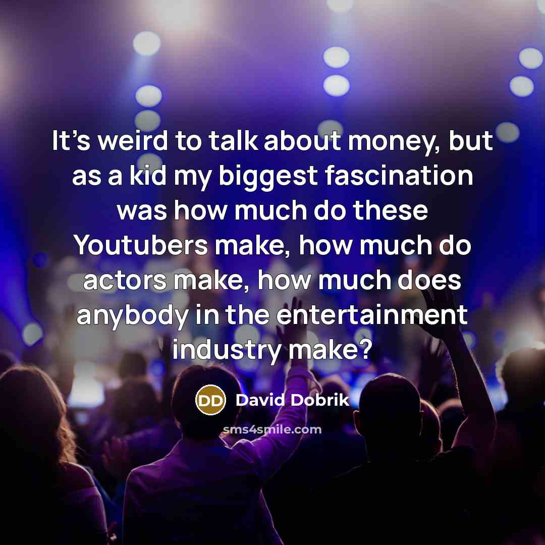 “It's weird to talk about money, but as a kid…” quote by David Dobrik