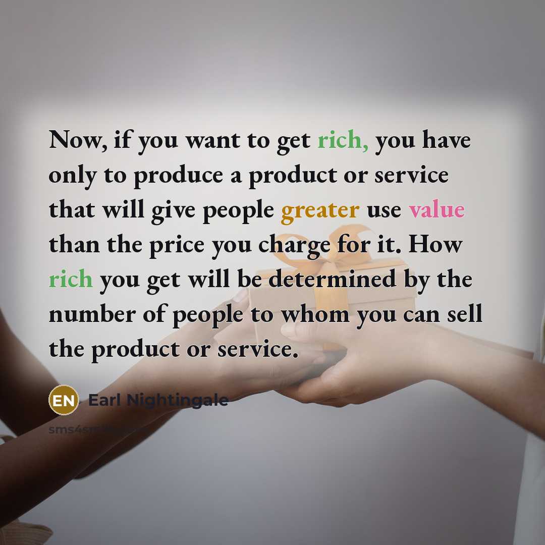 “Now, if you want to get rich, you have only…” quote by Earl Nightingale