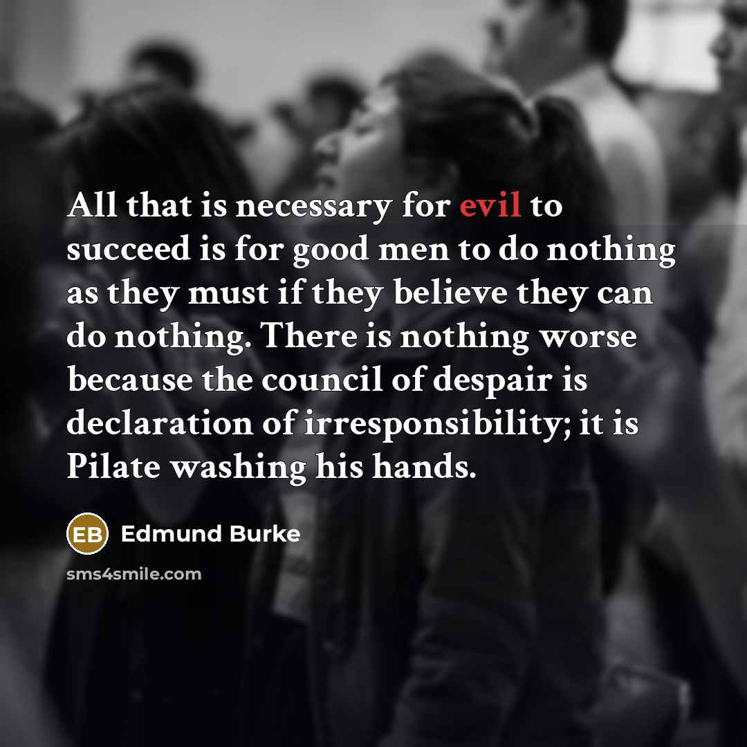 “All that is necessary for evil to succeed is for…” quote by Edmund Burke