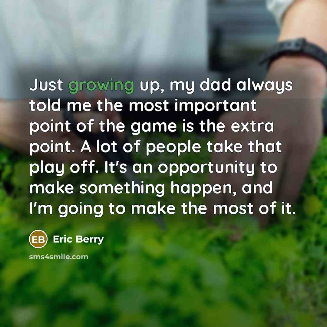 “Just growing up, my dad always told me the most…” quote by Eric Berry