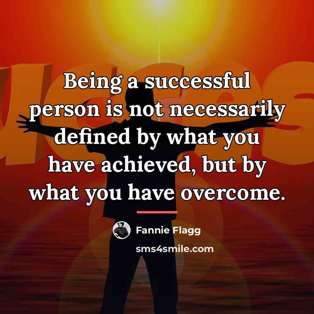 “Being a successful person is not necessarily defined by what…” quote by Fannie Flagg