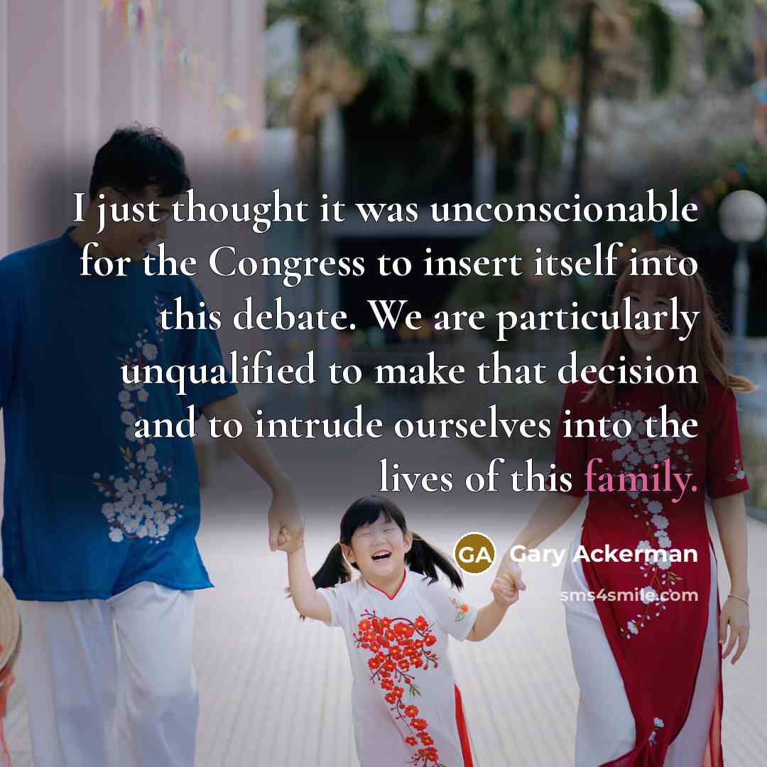 “I just thought it was unconscionable for the Congress to…” quote by Gary Ackerman