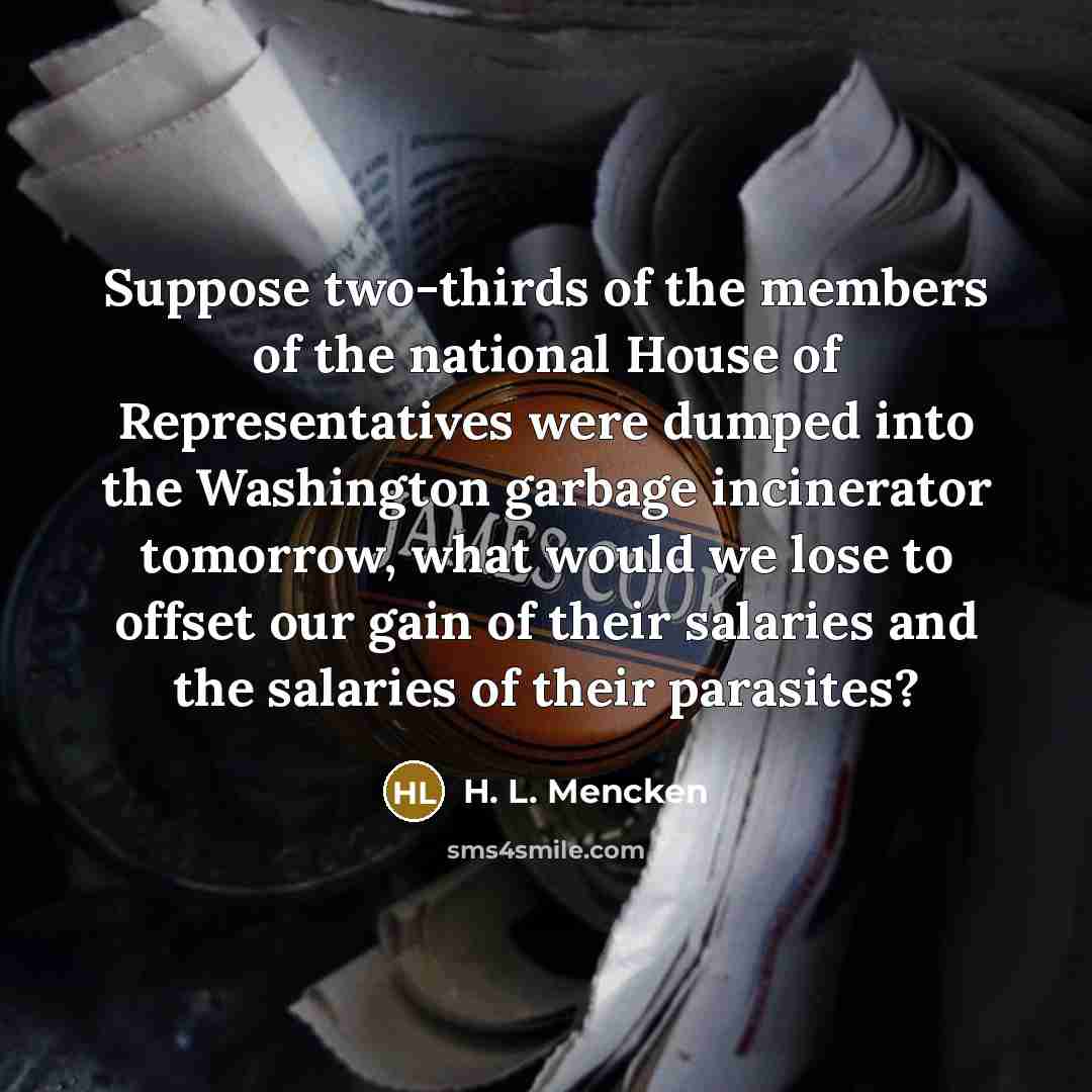 “Suppose two-thirds of the members of the national House of…” quote by H. L. Mencken