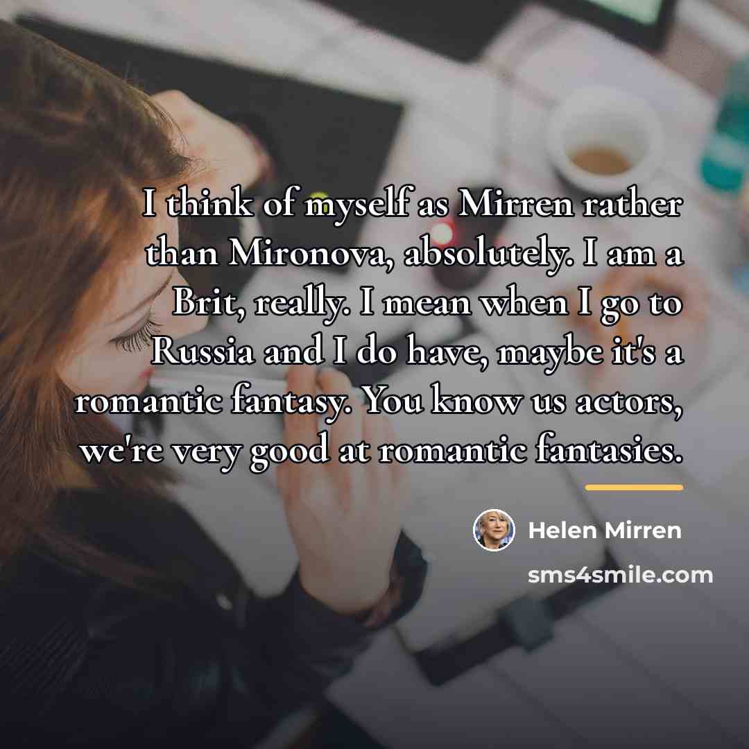 “I think of myself as Mirren rather than Mironova, absolutely.…” quote by Helen Mirren