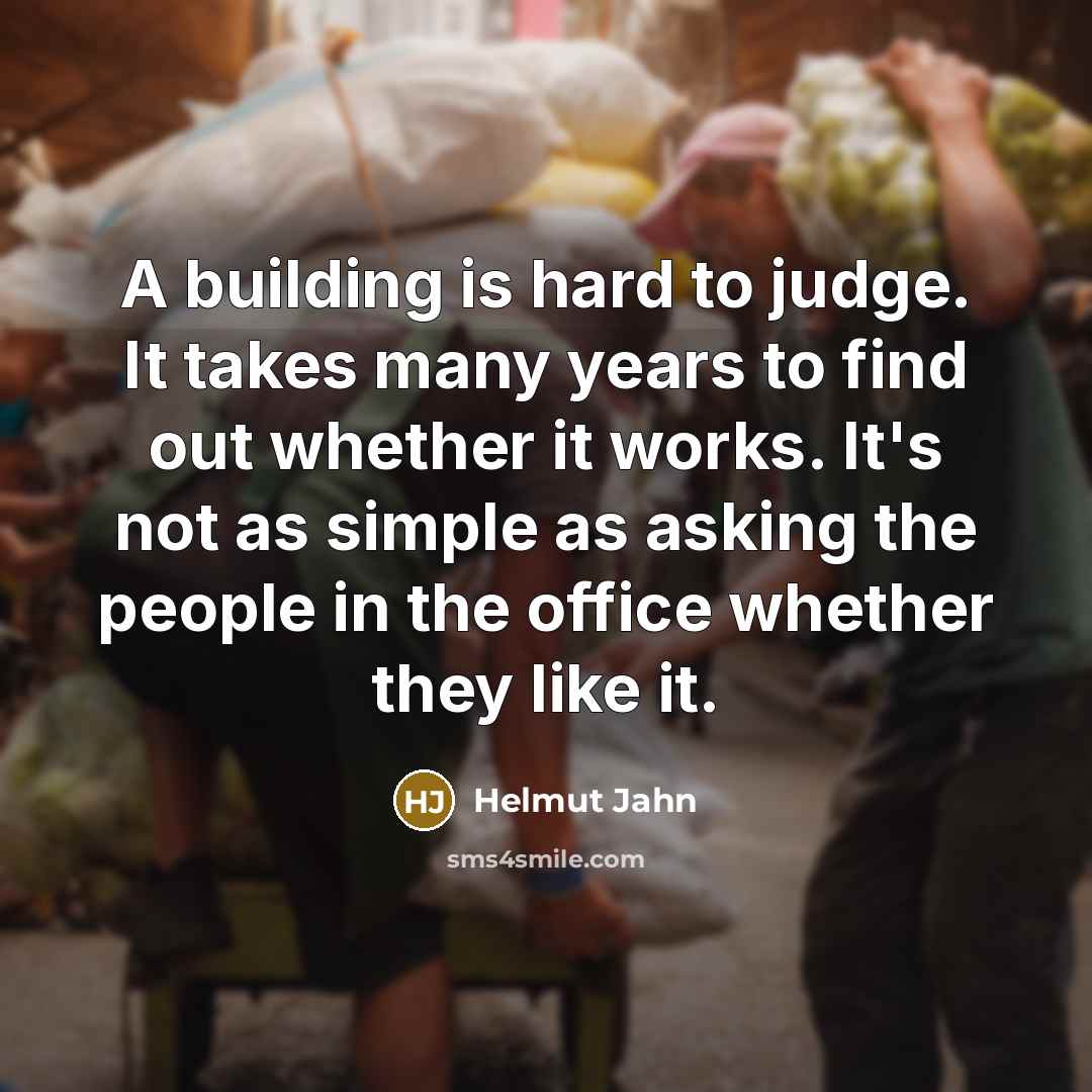 “A building is hard to judge. It takes many years…” quote by Helmut Jahn