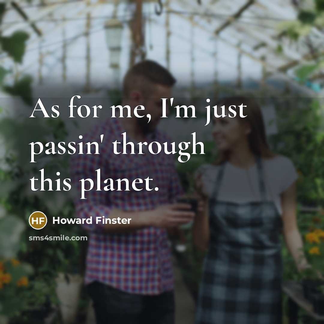 “As for me, I'm just passin' through this planet.…” quote by Howard Finster