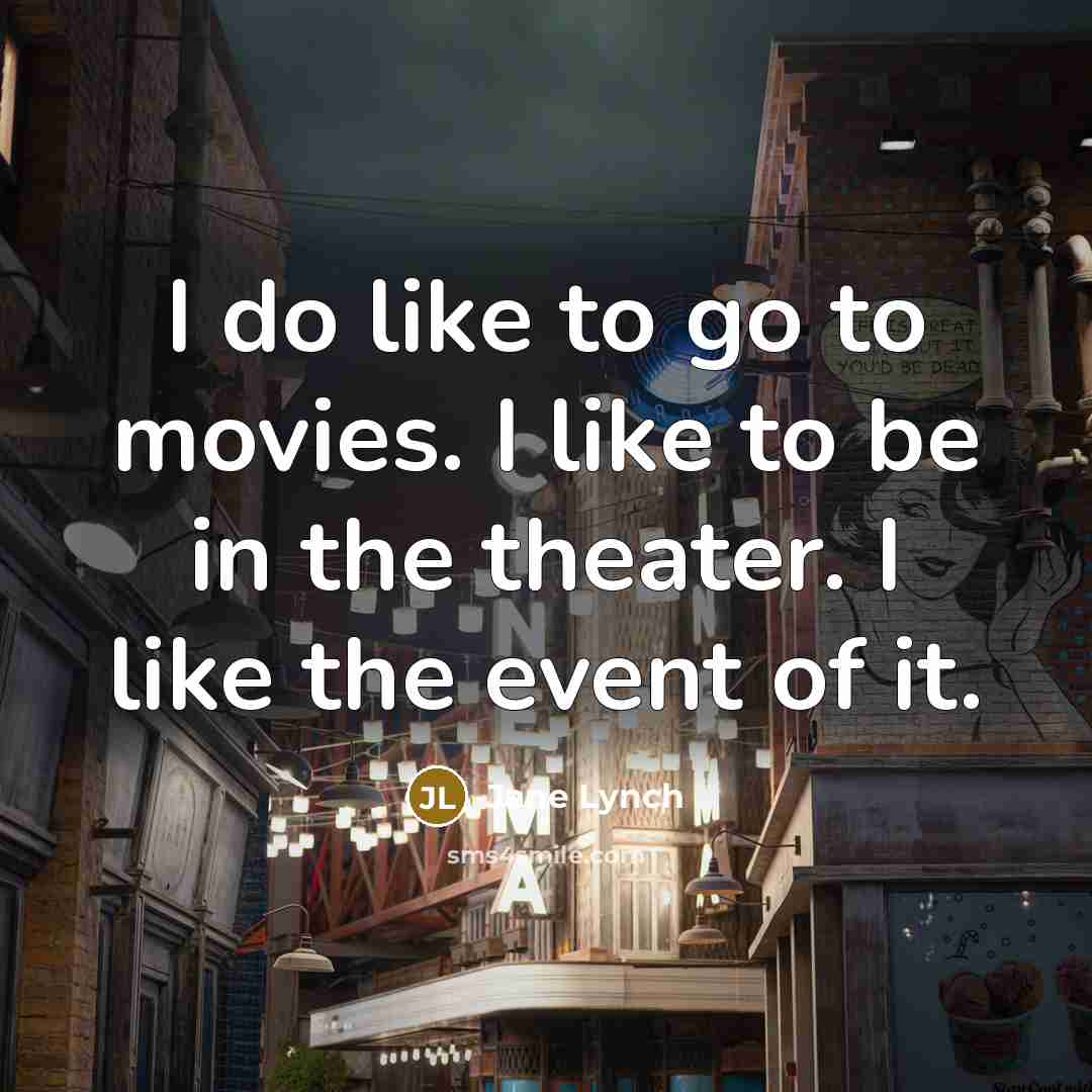 “I do like to go to movies. I like to…” quote by Jane Lynch