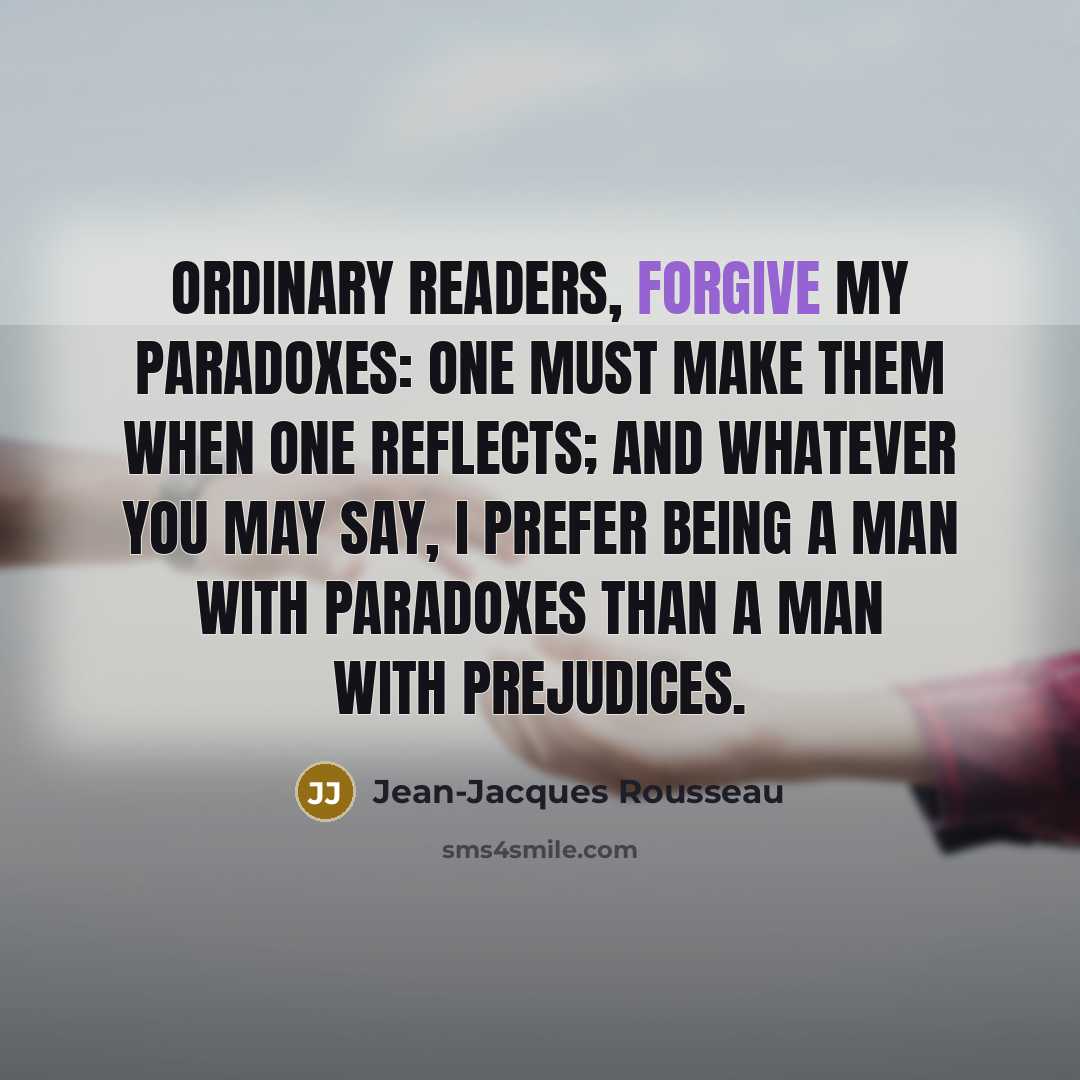 “Ordinary readers, forgive my paradoxes: one must make them when…” quote by Jean-Jacques Rousseau