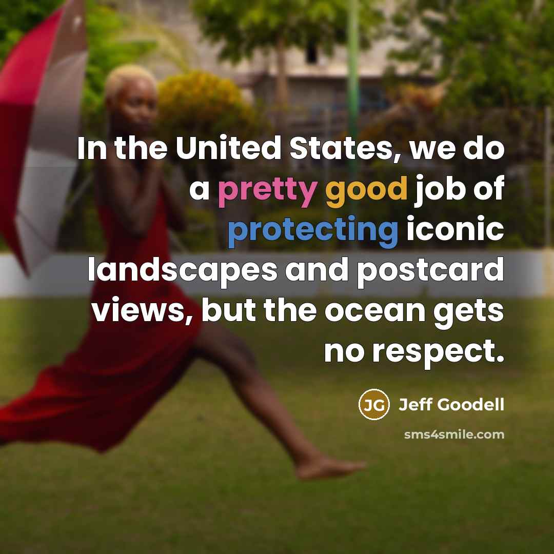 “In the United States, we do a pretty good job…” quote by Jeff Goodell