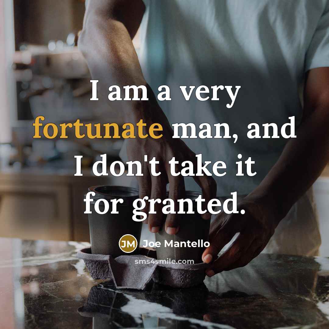 “I am a very fortunate man, and I don't take…” quote by Joe Mantello