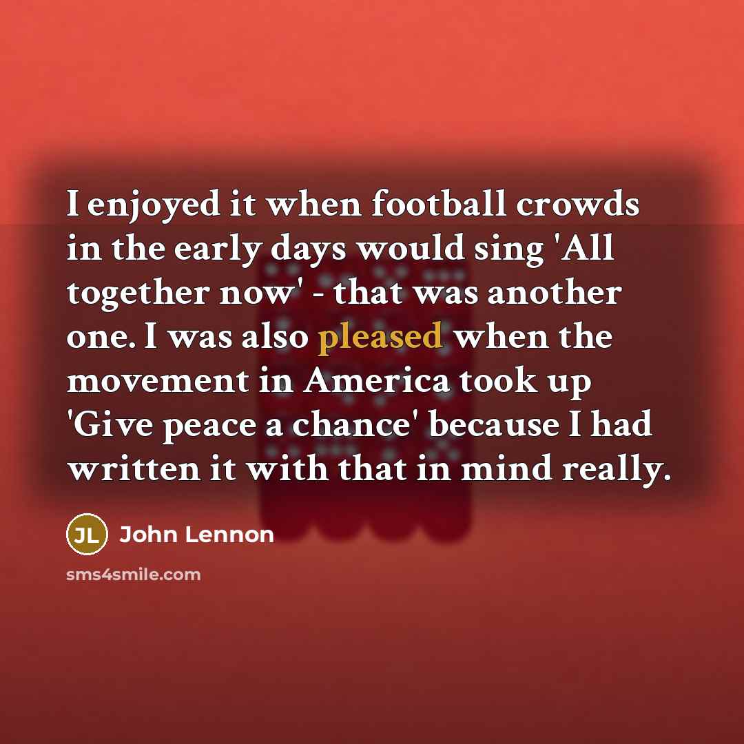 “I enjoyed it when football crowds in the early days…” quote by John Lennon