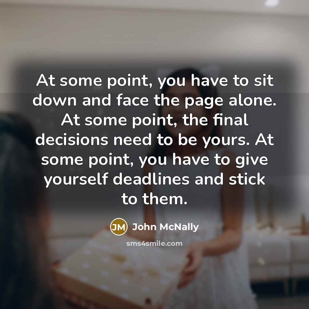 “At some point, you have to sit down and face…” quote by John McNally