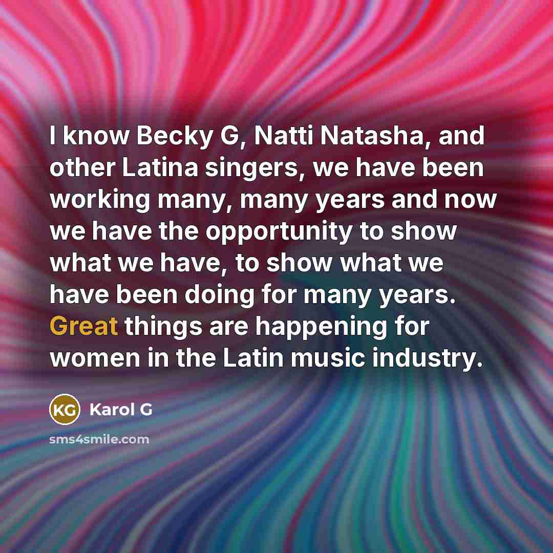 “I know Becky G, Natti Natasha, and other Latina singers,…” quote by Karol G
