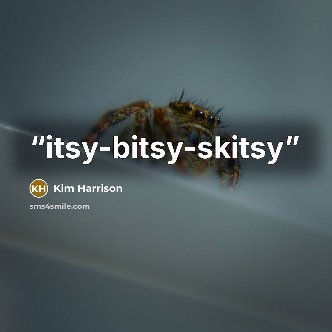 “itsy-bitsy-skitsy” quote by Kim Harrison