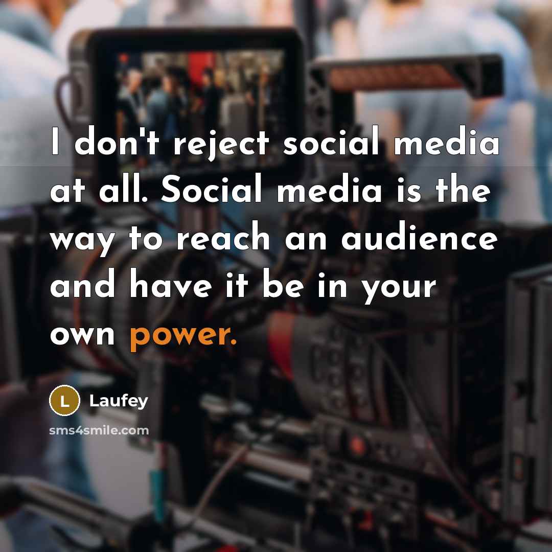 “I don't reject social media at all. Social media is…” quote by Laufey