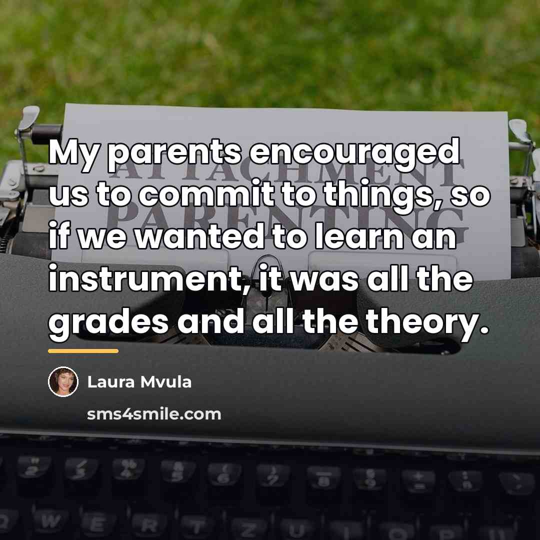 “My parents encouraged us to commit to things, so if…” quote by Laura Mvula