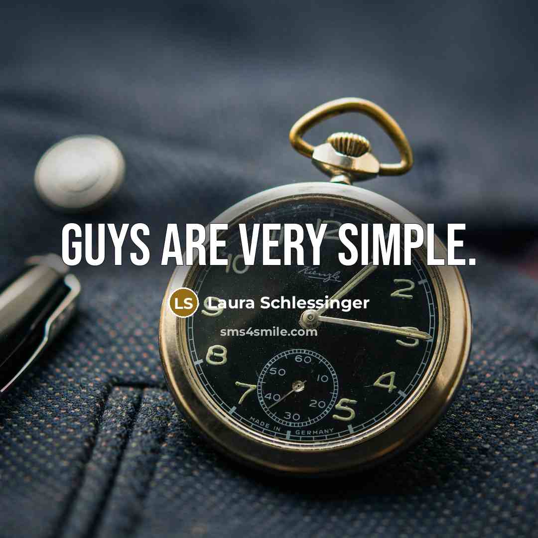 “Guys are very simple.…” quote by Laura Schlessinger