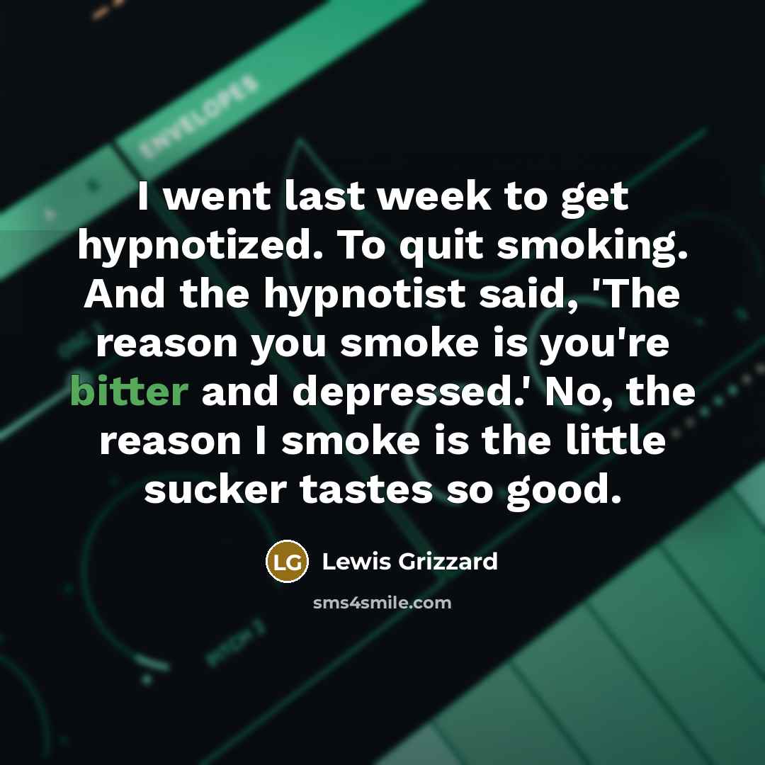 “I went last week to get hypnotized. To quit smoking.…” quote by Lewis Grizzard