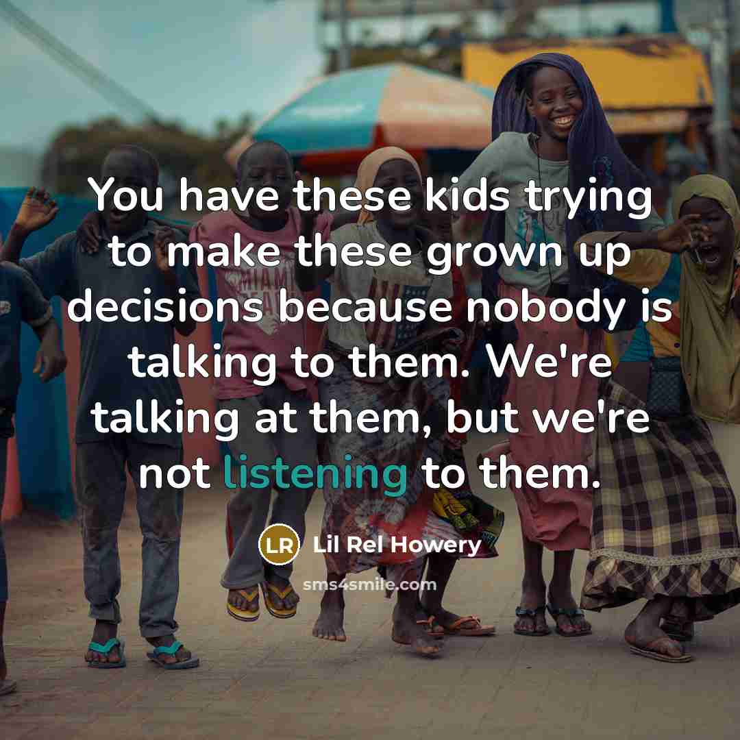 “You have these kids trying to make these grown up…” quote by Lil Rel Howery