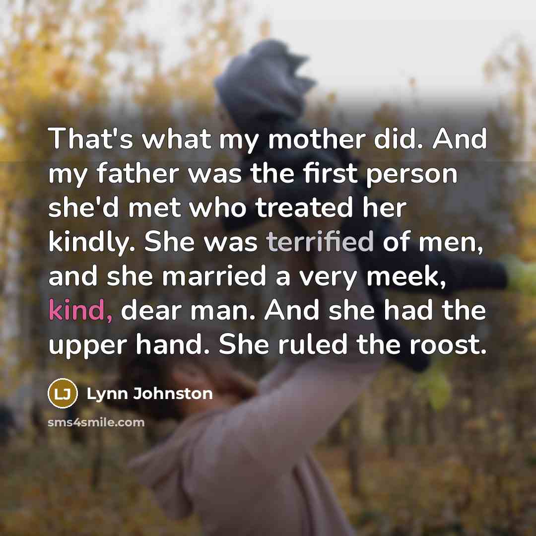 “That's what my mother did. And my father was the…” quote by Lynn Johnston