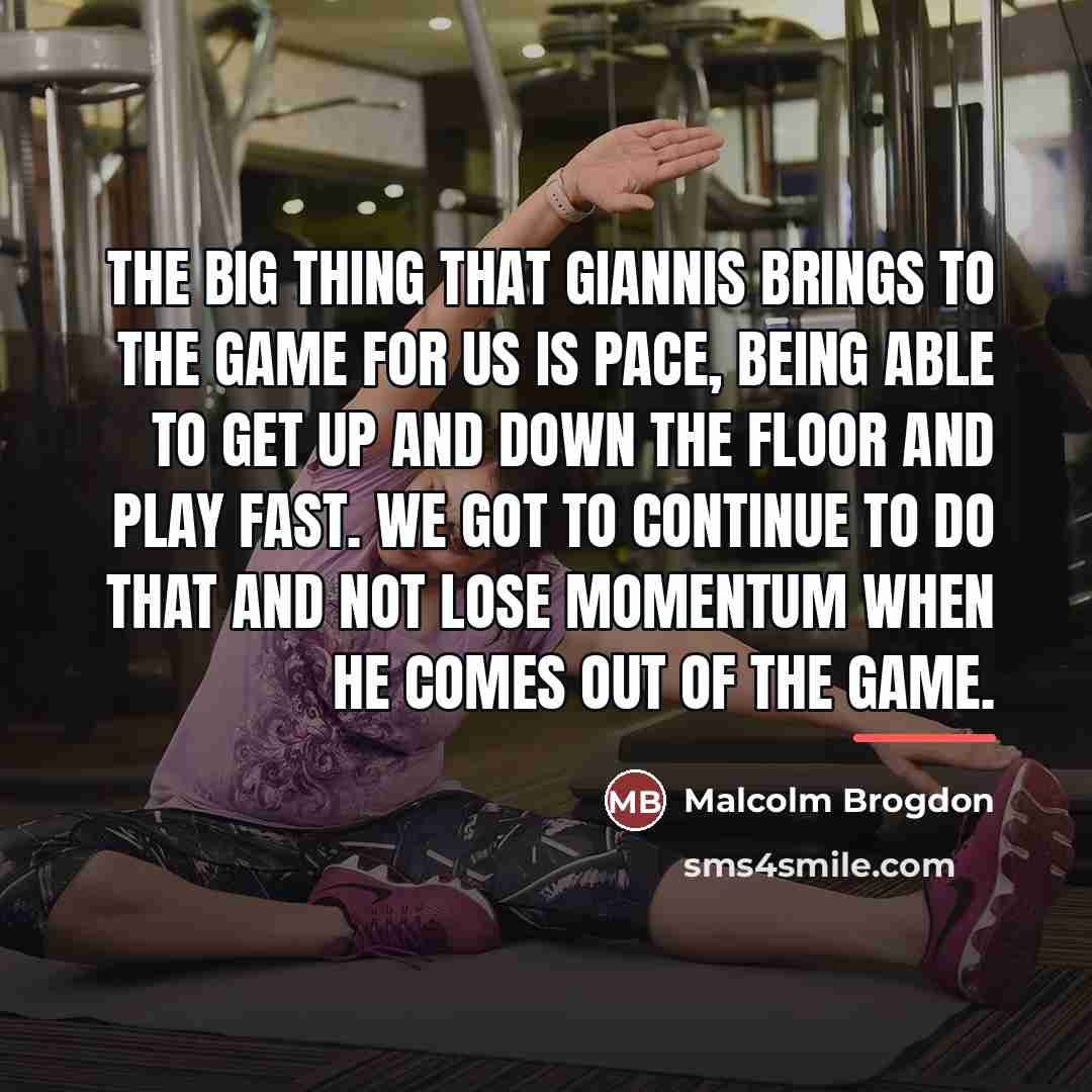“The big thing that Giannis brings to the game for…” quote by Malcolm Brogdon