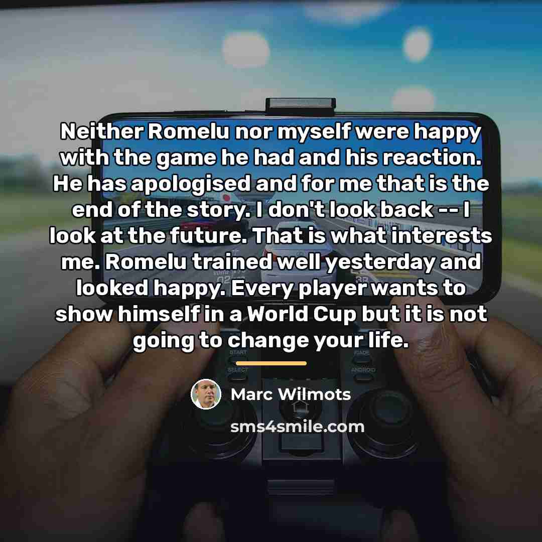 “Neither Romelu nor myself were happy with the game he…” quote by Marc Wilmots