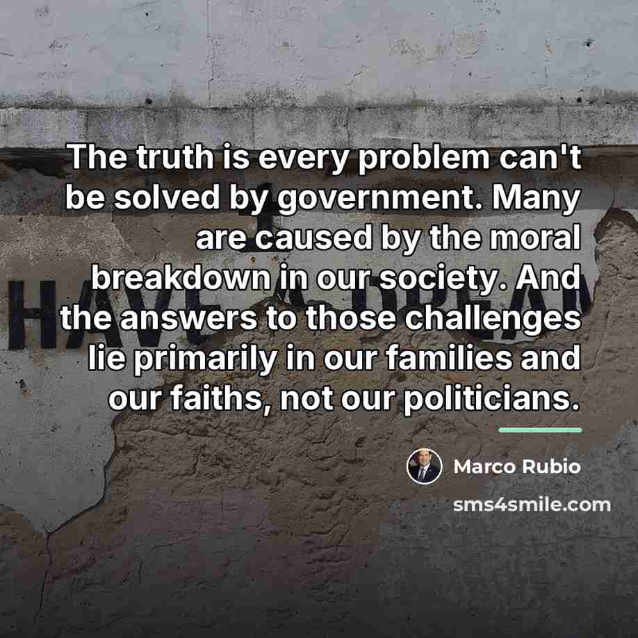 “The truth is every problem can't be solved by government.…” quote by Marco Rubio