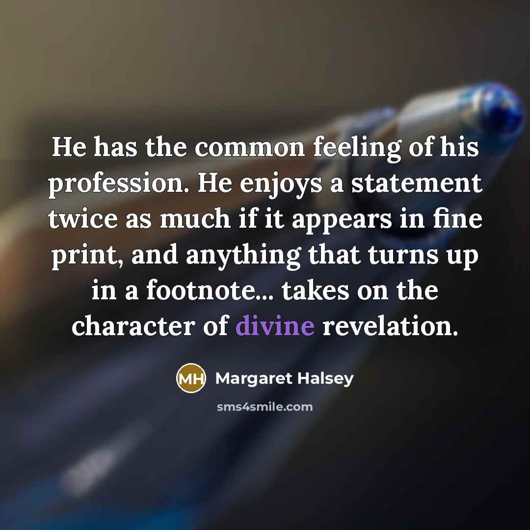 “He has the common feeling of his profession. He enjoys…” quote by Margaret Halsey