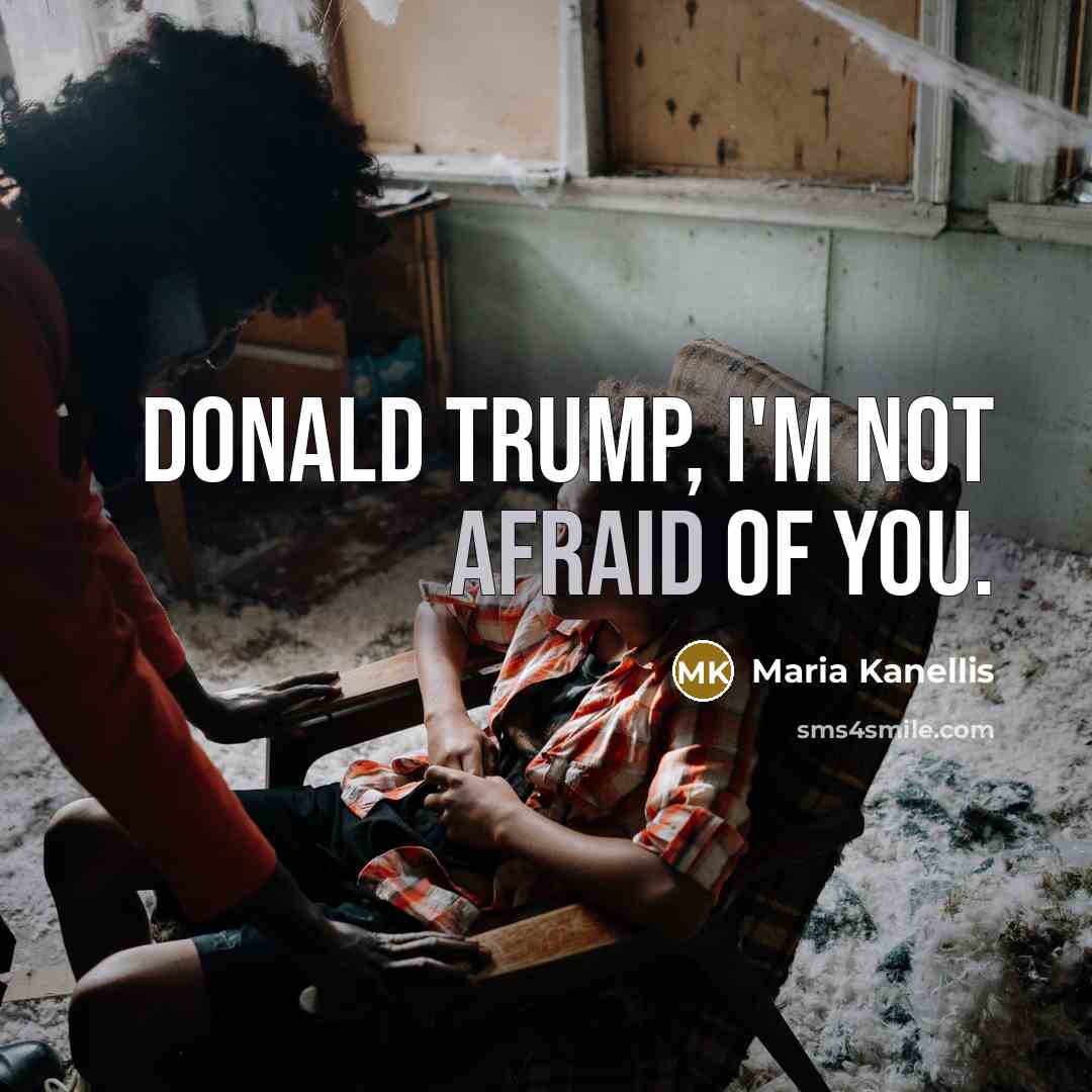“Donald Trump, I'm not afraid of you.…” quote by Maria Kanellis