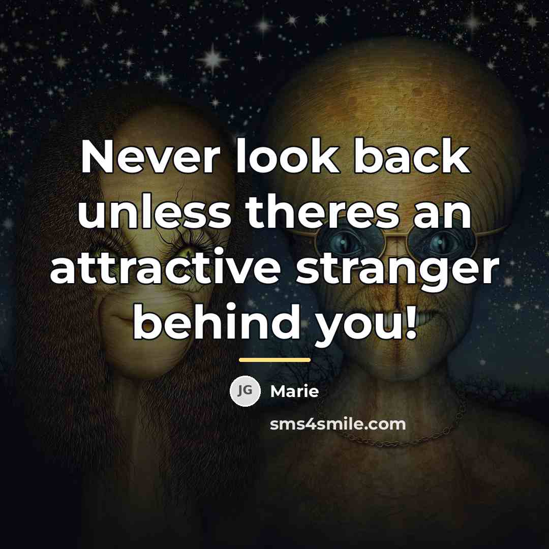 “Never look back unless theres an attractive stranger behind you!…” quote by Marie