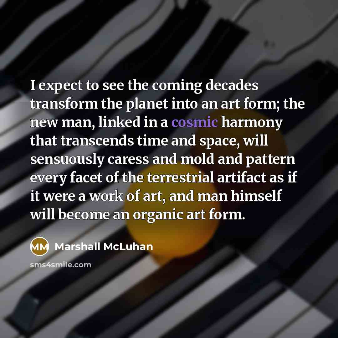 “I expect to see the coming decades transform the planet…” quote by Marshall McLuhan