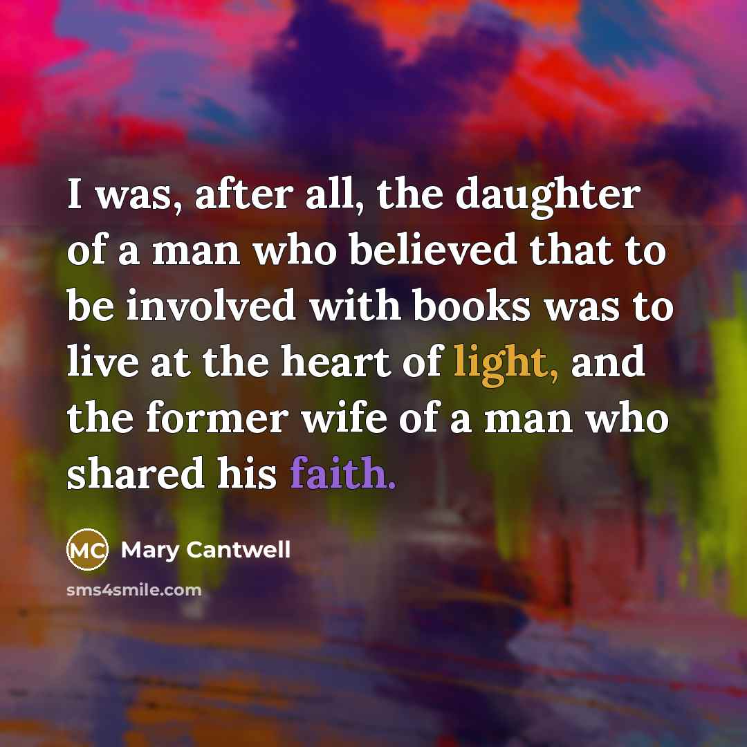 “I was, after all, the daughter of a man who…” quote by Mary Cantwell