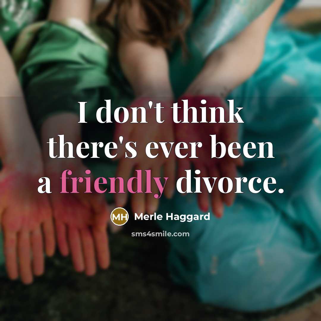 “I don't think there's ever been a friendly divorce.…” quote by Merle Haggard