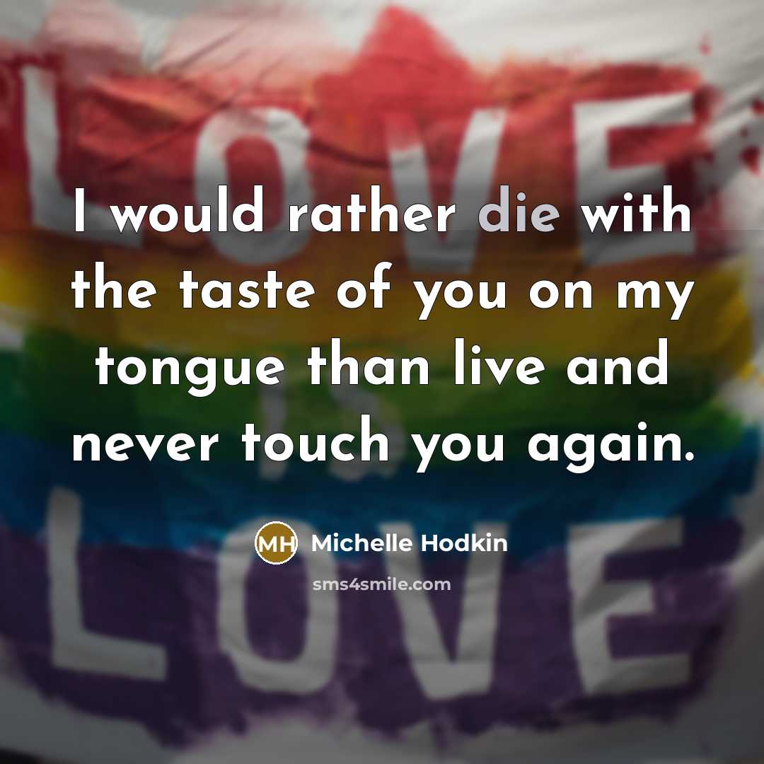 “I would rather die with the taste of you on…” quote by Michelle Hodkin