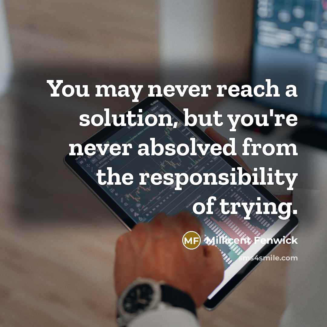 “You may never reach a solution, but you're never absolved…” quote by Millicent Fenwick