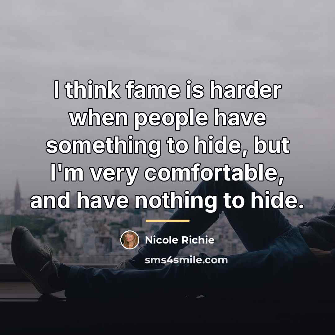 “I think fame is harder when people have something to…” quote by Nicole Richie