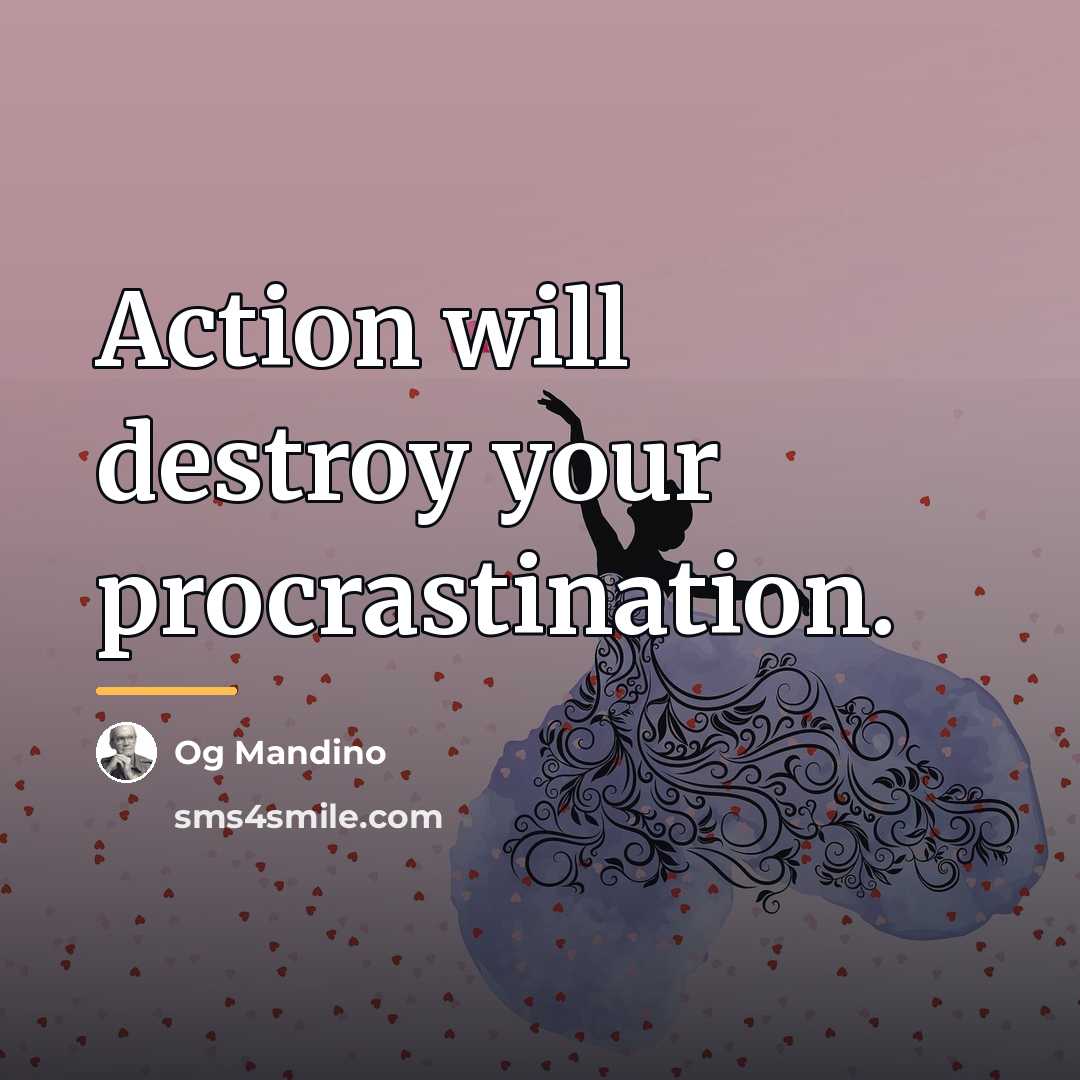 “Action will destroy your procrastination.…” quote by Og Mandino