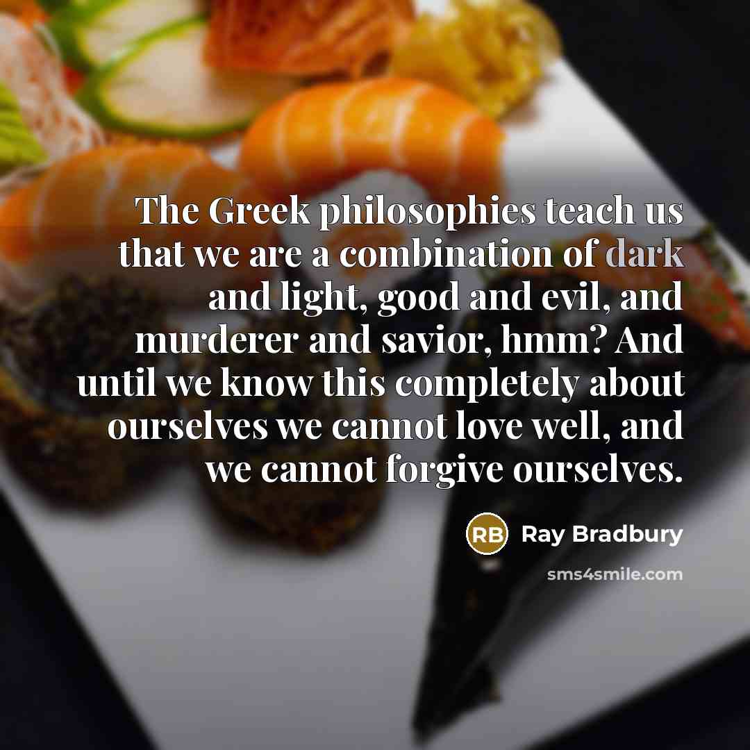 “The Greek philosophies teach us that we are a combination…” quote by Ray Bradbury