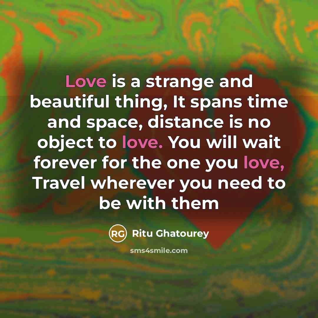 “Love is a strange and beautiful thing, It spans time…” quote by Ritu Ghatourey