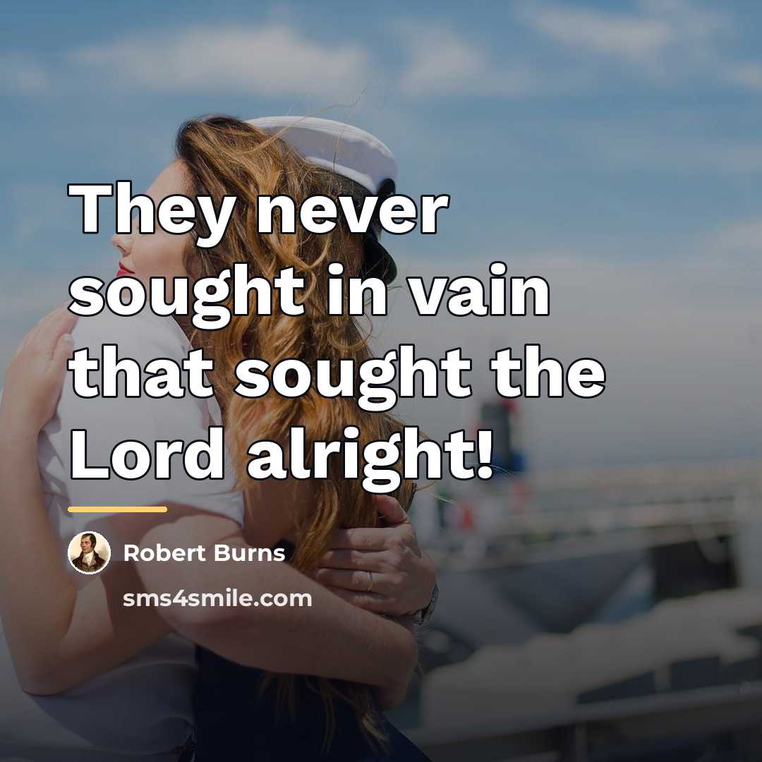 “They never sought in vain that sought the Lord alright!…” quote by Robert Burns