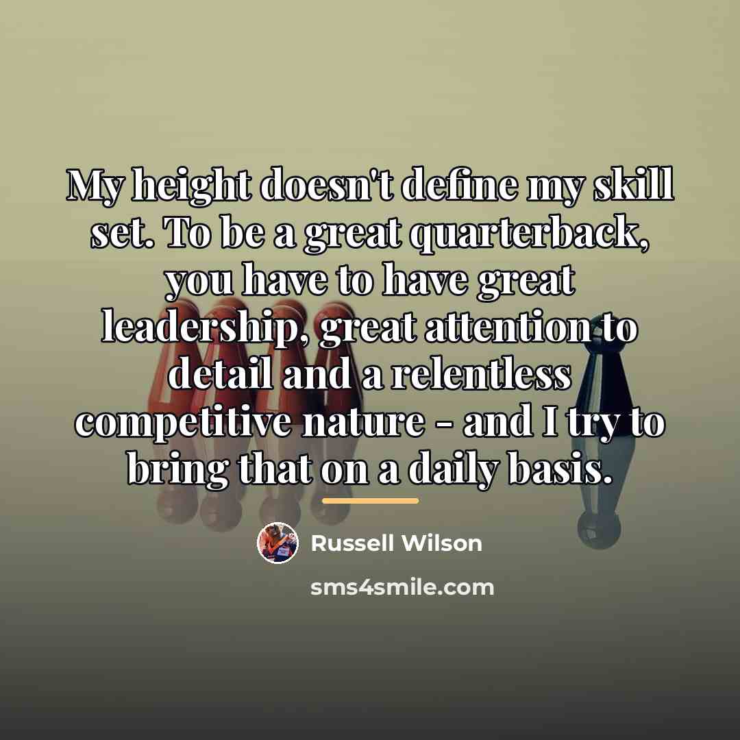 “My height doesn't define my skill set. To be a…” quote by Russell Wilson