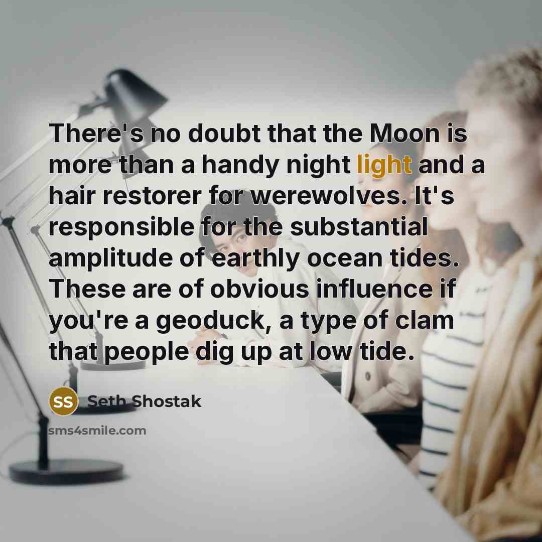 “There's no doubt that the Moon is more than a…” quote by Seth Shostak