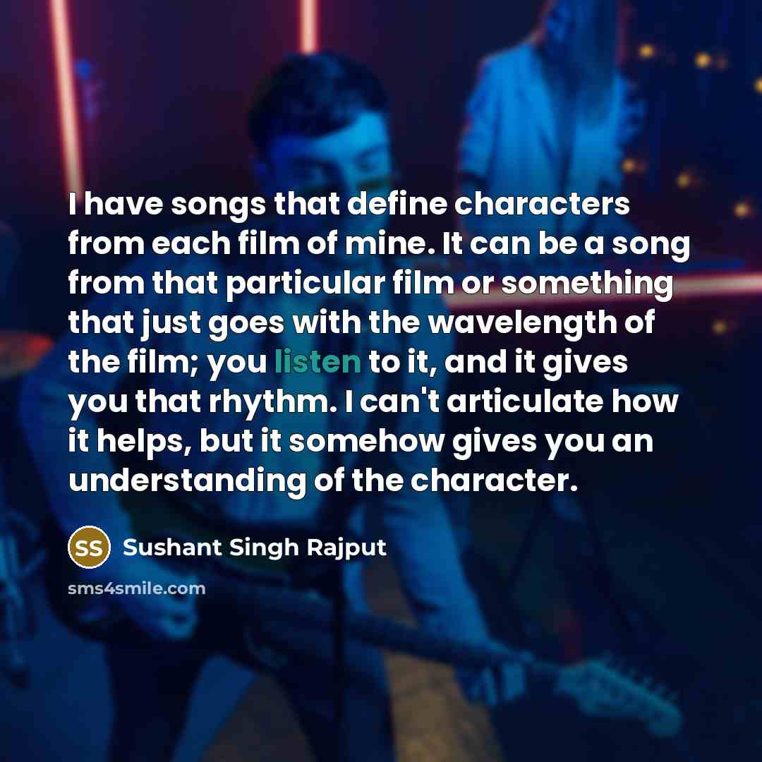 “I have songs that define characters from each film of…” quote by Sushant Singh Rajput