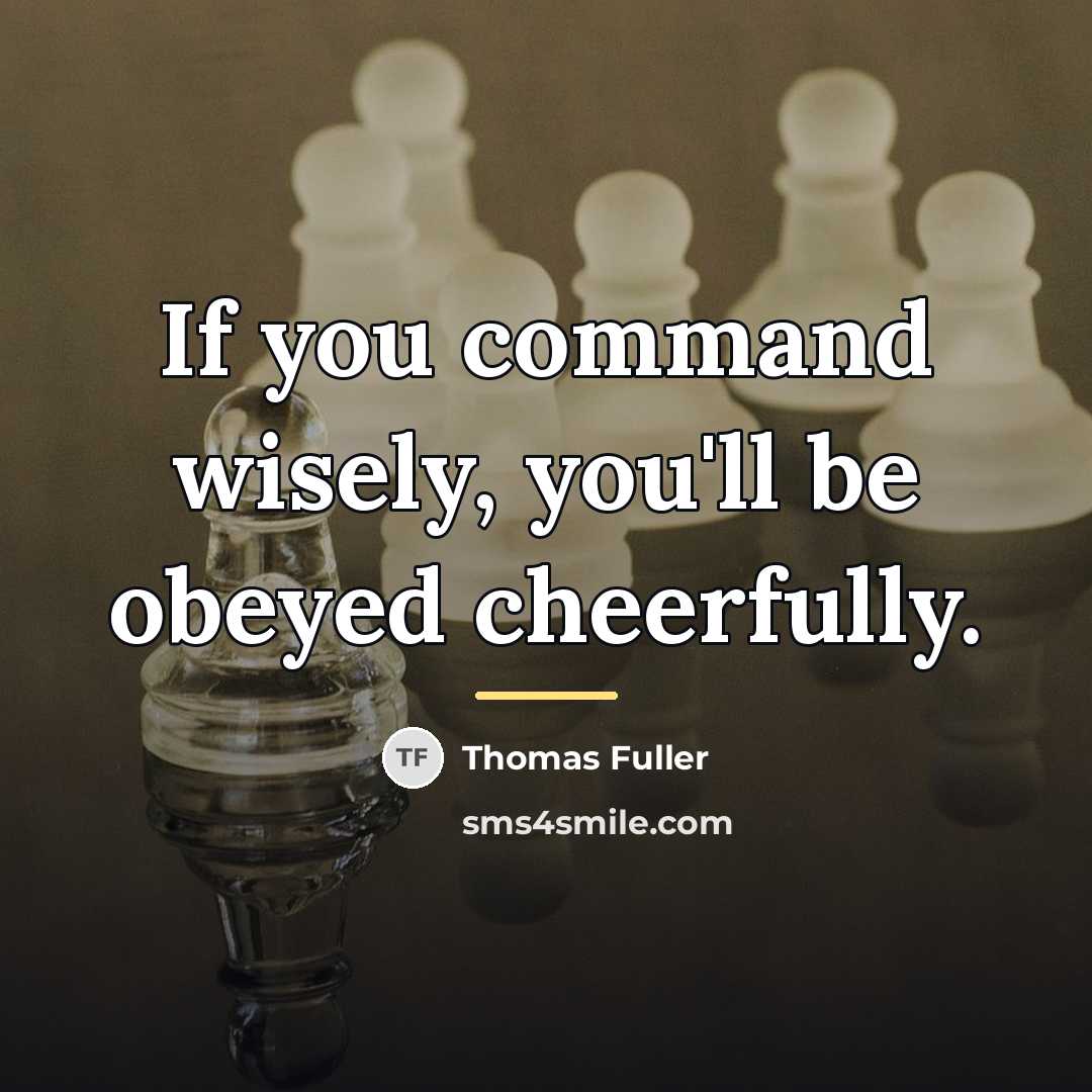 “If you command wisely, you'll be obeyed cheerfully.…” quote by Thomas Fuller